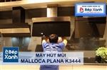 Máy hút mùi Malloca Plana K3444